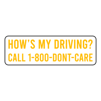 How's My Driving Call 1-800-Don't-Care Sticker (Yellow)
